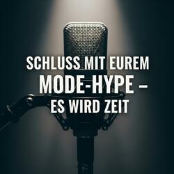 Schluss mit eurem Mode Hype