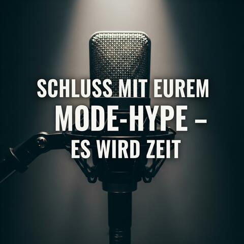 Schluss mit eurem Mode Hype