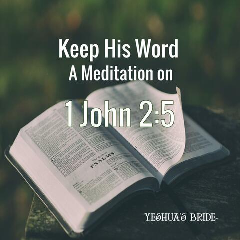 Keep His Word: A Meditation on 1 John 2:5
