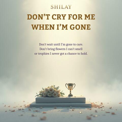 Don't Cry For Me When I'm Gone