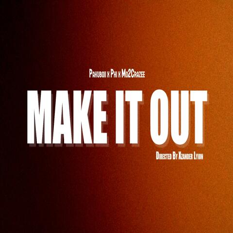 Make It Out (feat. Pakuboii & Mo2crazee)