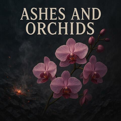 Ashes and Orchids