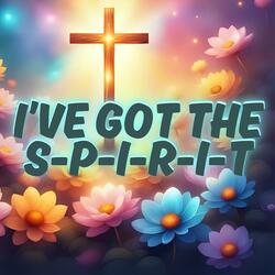 I've Got The S-P-I-R-I-T