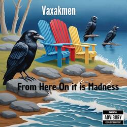 From Here On it is Madness