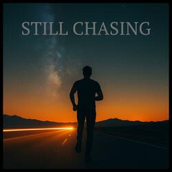 STILL CHASING