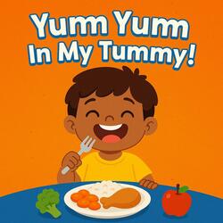 Yum Yum In My Tummy!
