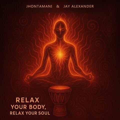 Relax Your Body, Relax Your Soul (Jhon Tamani & Jay Alexánder)
