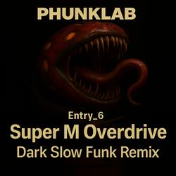 PhunkLab – Entry 6: Super M Overdrive -  (Dark Slow Funk Remix)