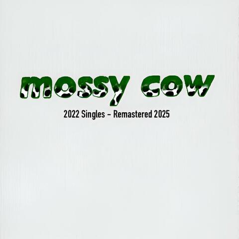 mossy cow (2022 Singles (Remastered 2025)