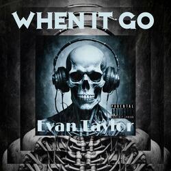 When It Go