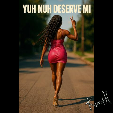 Yuh Nuh Deserve Mi