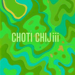 CHOTI CHIJiii
