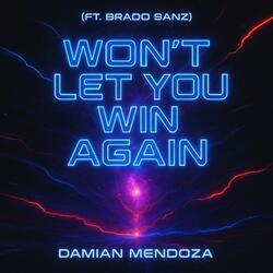 Won't Let You Win Again (Breaking Heart) (feat. Brado Sanz)