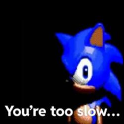 Too fast