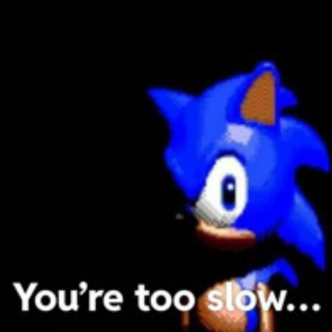 Too fast