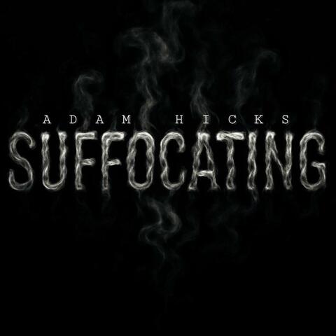 SUFFOCATING