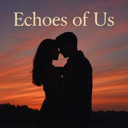 Echoes of Us (Ecos de nós)