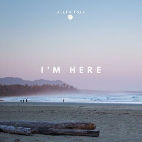 I'm Here