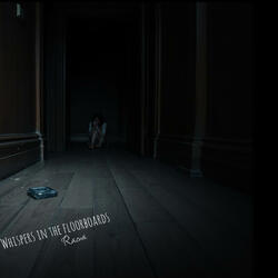 Whispers in the floorboards