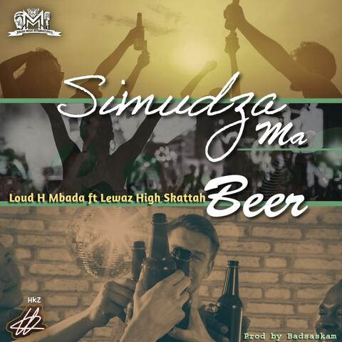 Simudza ma beer (feat. Lewaz High Skattah)