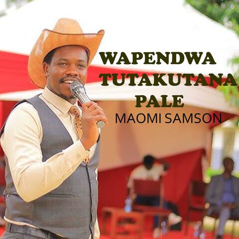 WAPENDWA TUTAKUTANA PALE