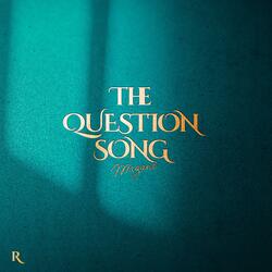 The Question Song