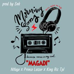 Magadi (feat. Ntloge, King Ric Tpl & Prince Leizer)