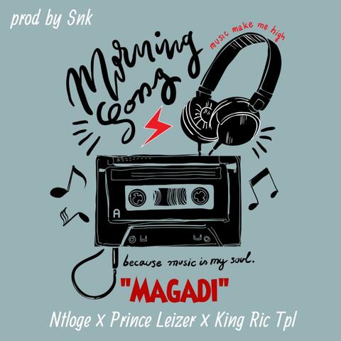 Magadi (feat. Ntloge, King Ric Tpl & Prince Leizer)