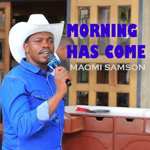 MORNING HAS COME