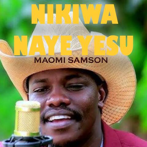 NIKIWA NAYE YESU