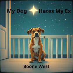 My Dog Hates My Ex