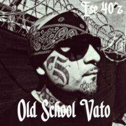 Old School Vato