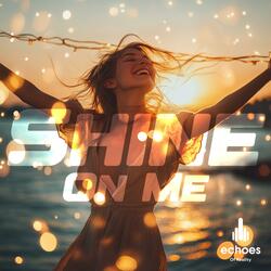 Shine On Me