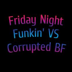 Friday Night Funkin' VS Corrupted BF