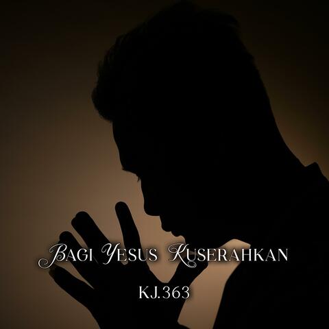 Bagi Yesus Kuserahkan