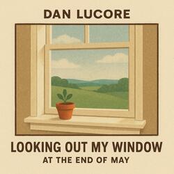 Looking Out My Window At The End of May