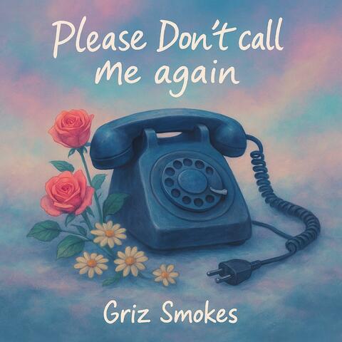 Please Don't Call me again