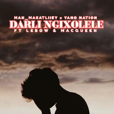 DARLI NGIXOLELE (feat. YANO NATION, LEBOW, MACQUEEN, KAY TWO & KAYMOW)