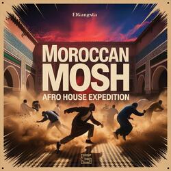 Moroccan Mosh (Afro House Expedition)