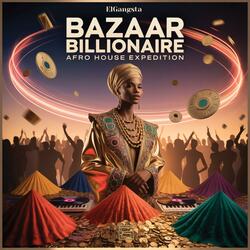 Bazaar Billionaire (Afro House Expedition)