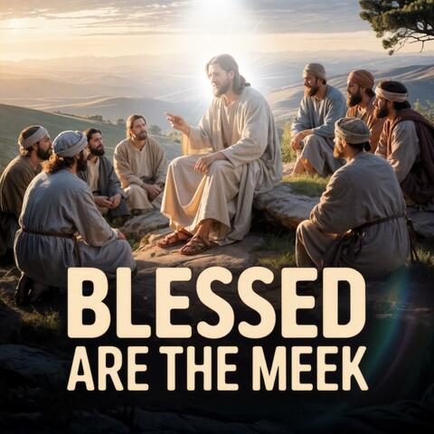 Blessed Are The Meek