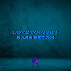 LOVE TONIGHT BASS BETON