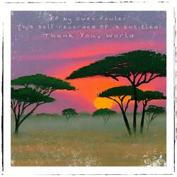 Thank You, World (Part 1)