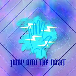 JUMP INTO THE NIGHT