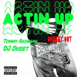 ACTIN UP (Skeezy Cut)