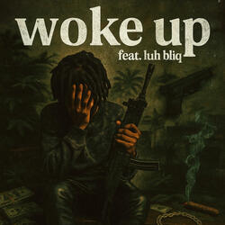 Woke up (feat. Luh bliq)