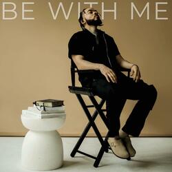 BE WITH ME