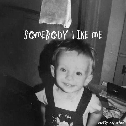 Somebody Like Me