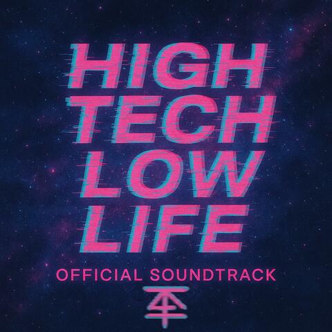 High Tech Low Life (Official Soundtrack)