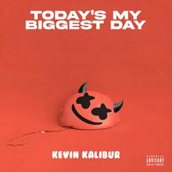 Todays my Biggest Day